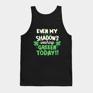 Even My Shadow's Wearing Green Today!: St. Patrick's Day Tank Top